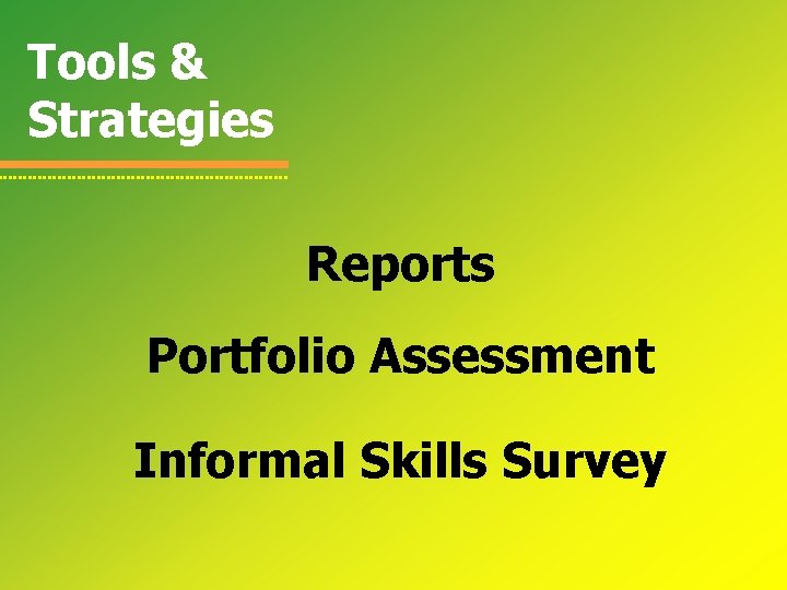 Tools & Strategies Reports Portfolio Assessment Informal Skills Survey 