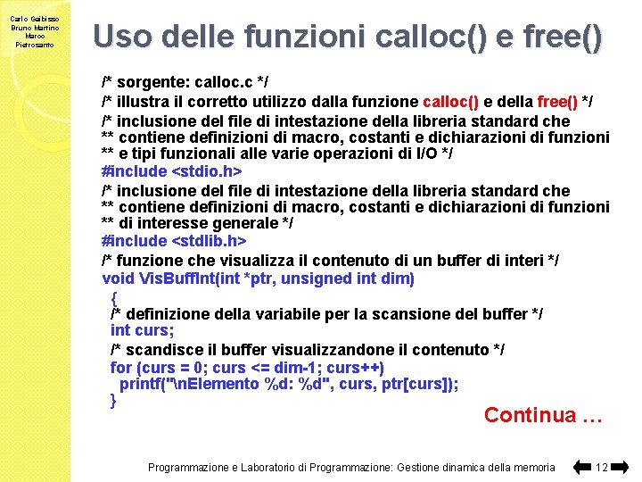 Carlo Gaibisso Bruno Martino Marco Pietrosanto Uso delle funzioni calloc() e free() /* sorgente: