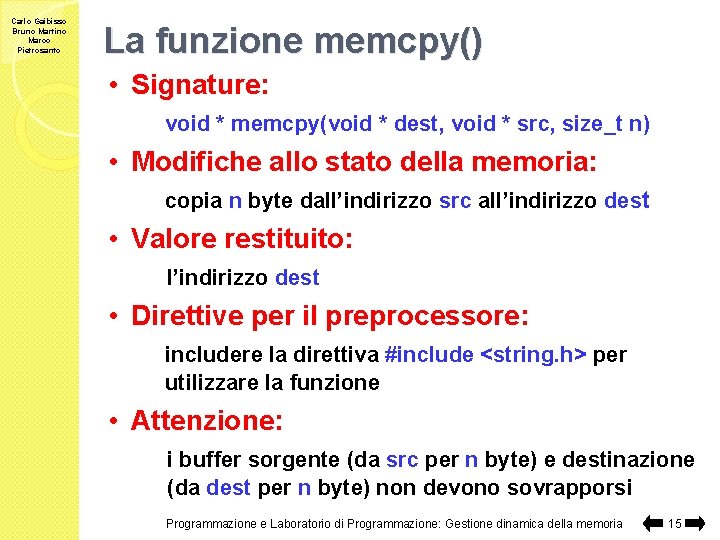 Carlo Gaibisso Bruno Martino Marco Pietrosanto La funzione memcpy() • Signature: void * memcpy(void