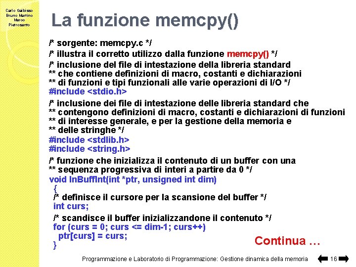 Carlo Gaibisso Bruno Martino Marco Pietrosanto La funzione memcpy() /* sorgente: memcpy. c */