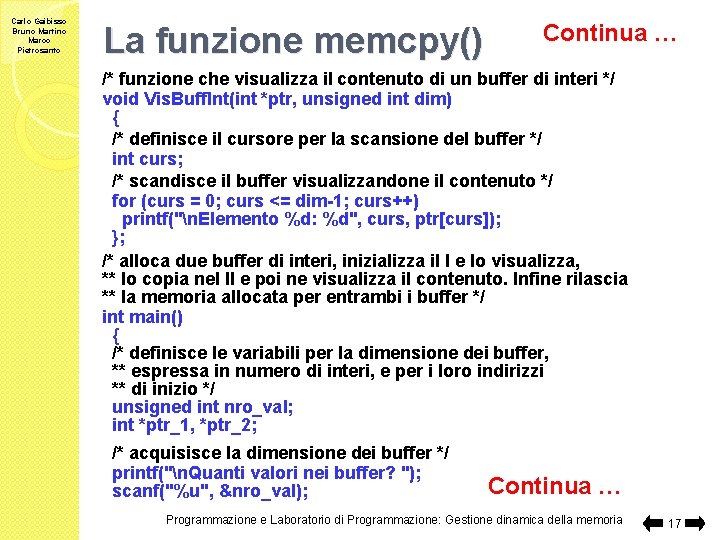 Carlo Gaibisso Bruno Martino Marco Pietrosanto La funzione memcpy() Continua … /* funzione che