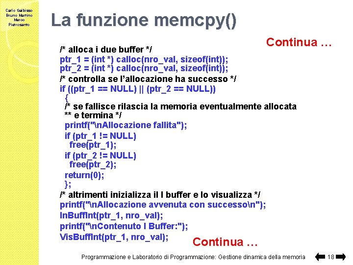 Carlo Gaibisso Bruno Martino Marco Pietrosanto La funzione memcpy() Continua … /* alloca i