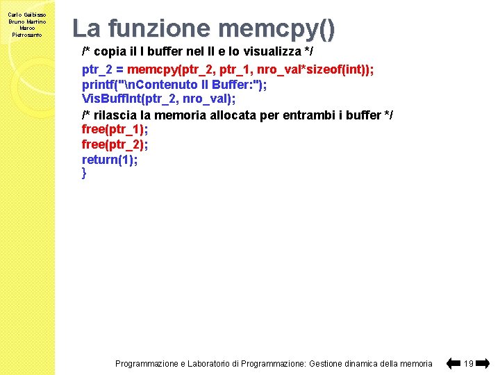 Carlo Gaibisso Bruno Martino Marco Pietrosanto La funzione memcpy() /* copia il I buffer