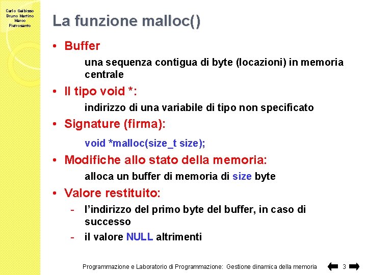 Carlo Gaibisso Bruno Martino Marco Pietrosanto La funzione malloc() • Buffer una sequenza contigua