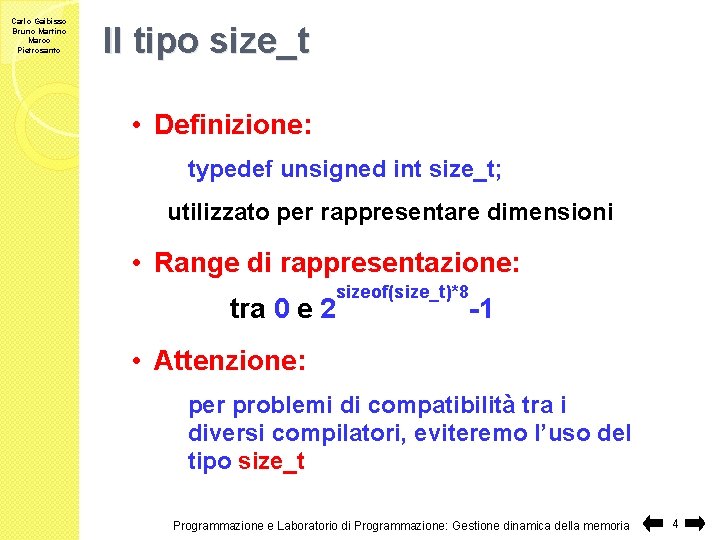 Carlo Gaibisso Bruno Martino Marco Pietrosanto Il tipo size_t • Definizione: typedef unsigned int