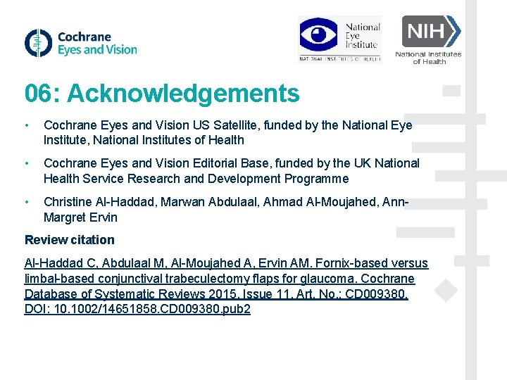 06: Acknowledgements • Cochrane Eyes and Vision US Satellite, funded by the National Eye