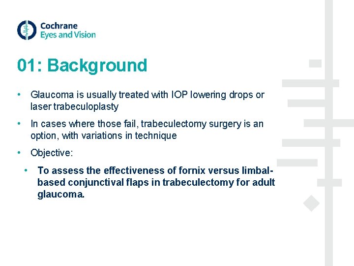 01: Background • Glaucoma is usually treated with IOP lowering drops or laser trabeculoplasty