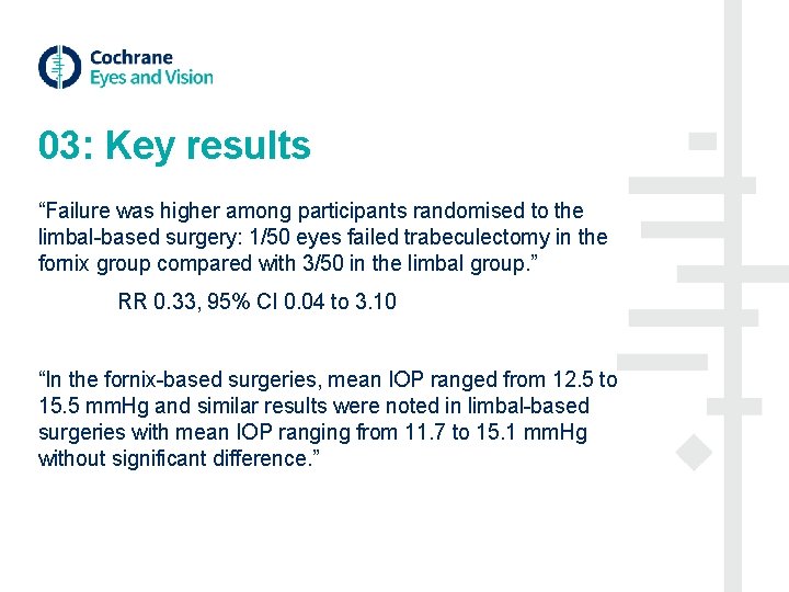 03: Key results “Failure was higher among participants randomised to the limbal-based surgery: 1/50