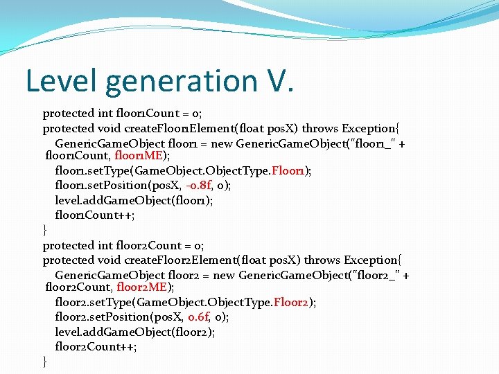 Level generation V. protected int floor 1 Count = 0; protected void create. Floor