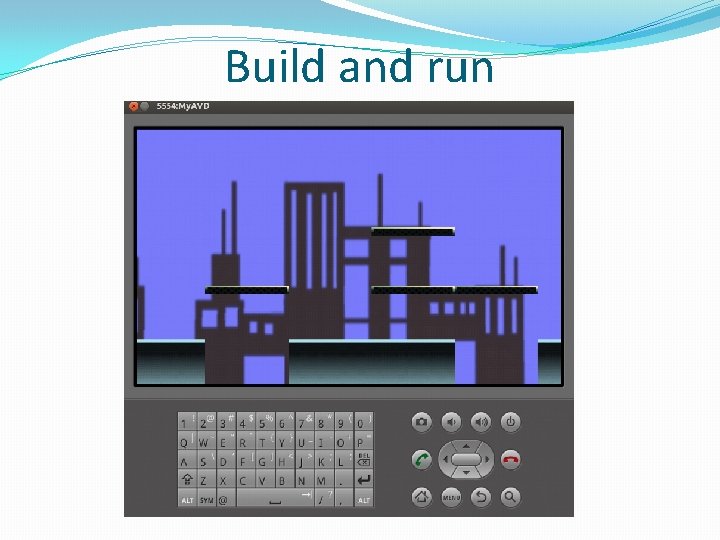 Build and run Build and run