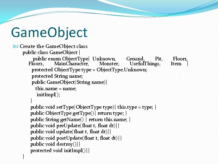 Game. Object Create the Game. Object class public class Game. Object { public enum Game. Object Create the Game. Object class public class Game. Object { public enum