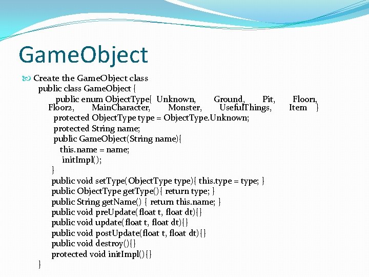 Game. Object Create the Game. Object class public class Game. Object { public enum