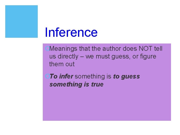 Inference ¡Meanings that the author does NOT tell us directly – we must guess,