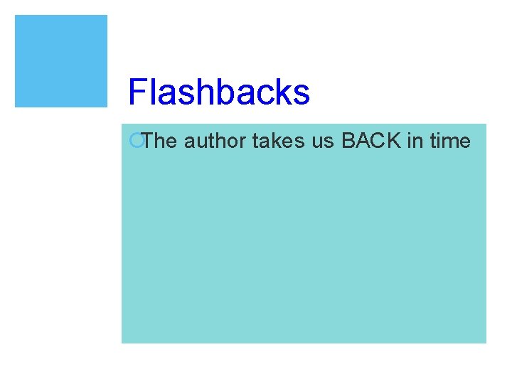 Flashbacks ¡The author takes us BACK in time 