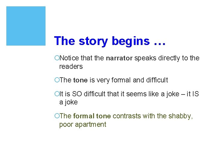 The story begins … ¡Notice that the narrator speaks directly to the readers ¡The