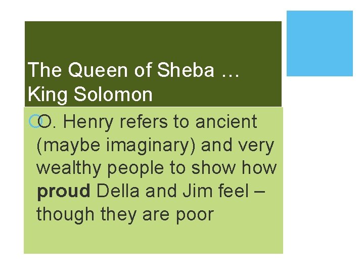 The Queen of Sheba … King Solomon ¡O. Henry refers to ancient (maybe imaginary)