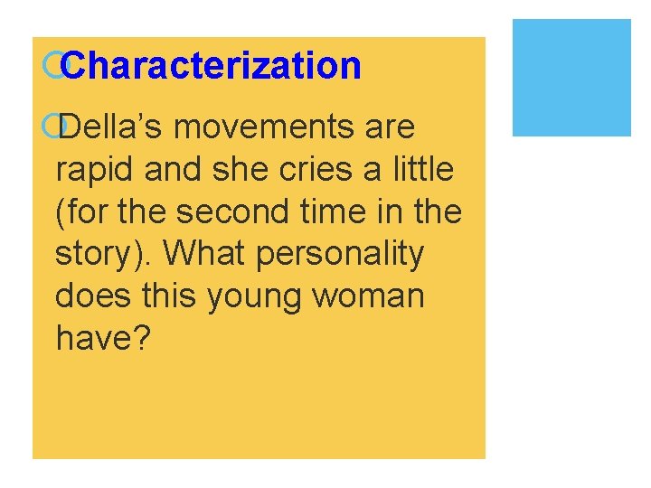 ¡Characterization ¡Della’s movements are rapid and she cries a little (for the second time