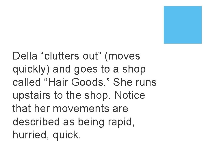 Della “clutters out” (moves quickly) and goes to a shop called “Hair Goods. ”