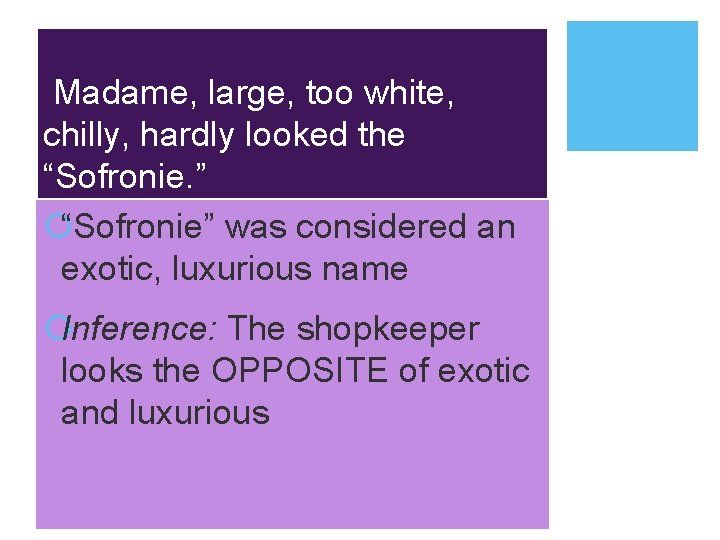 Madame, large, too white, chilly, hardly looked the “Sofronie. ” ¡“Sofronie” was considered an