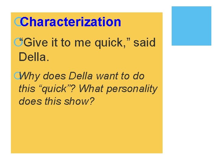 ¡Characterization ¡“Give it to me quick, ” said Della. ¡Why does Della want to