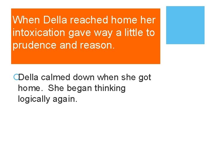 When Della reached home her intoxication gave way a little to prudence and reason.