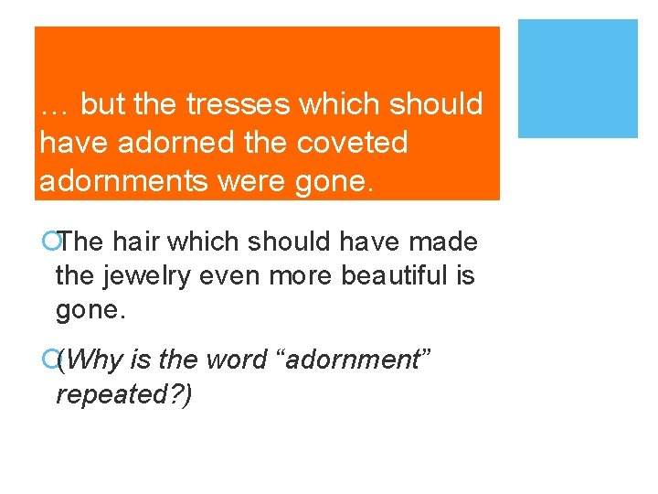 … but the tresses which should have adorned the coveted adornments were gone. ¡The