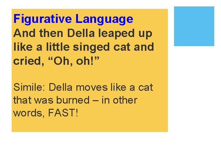 Figurative Language And then Della leaped up like a little singed cat and cried,