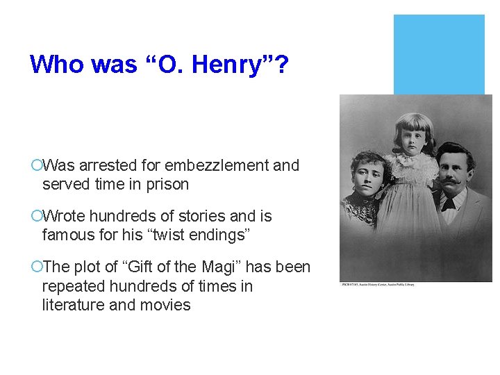 Who was “O. Henry”? ¡Was arrested for embezzlement and served time in prison ¡Wrote