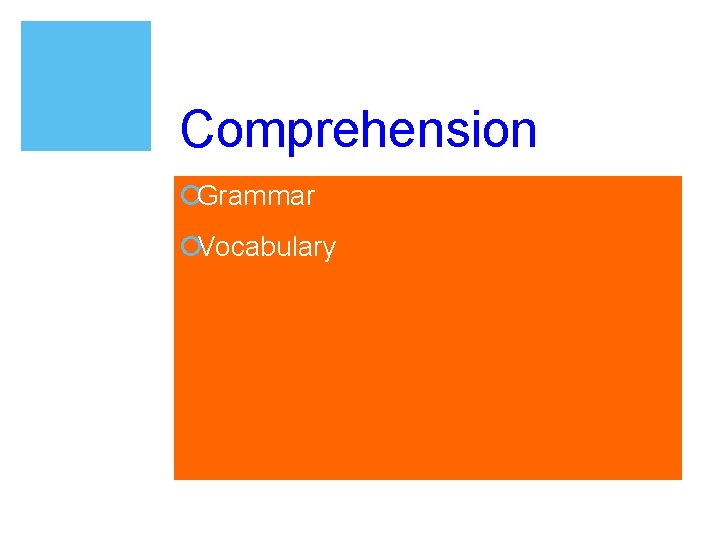 Comprehension ¡Grammar ¡Vocabulary 