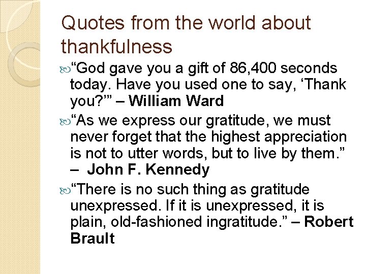 Quotes from the world about thankfulness “God gave you a gift of 86, 400