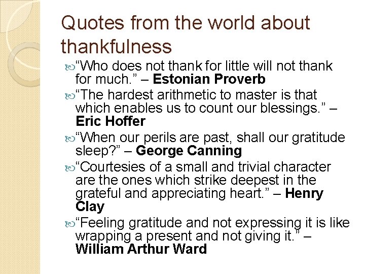 Quotes from the world about thankfulness “Who does not thank for little will not