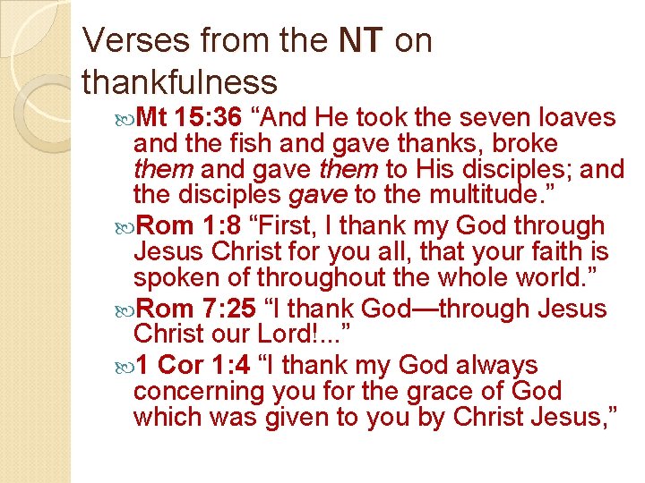 Verses from the NT on thankfulness Mt 15: 36 “And He took the seven