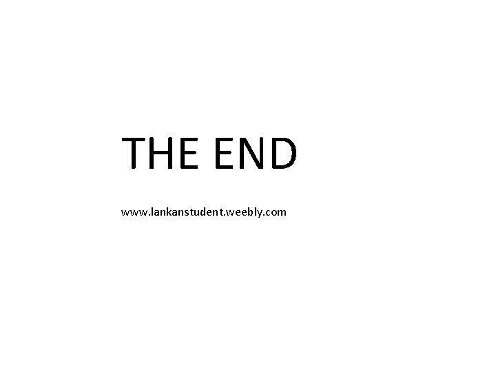 THE END www. lankanstudent. weebly. com 