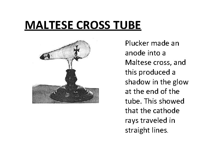 MALTESE CROSS TUBE Plucker made an anode into a Maltese cross, and this produced