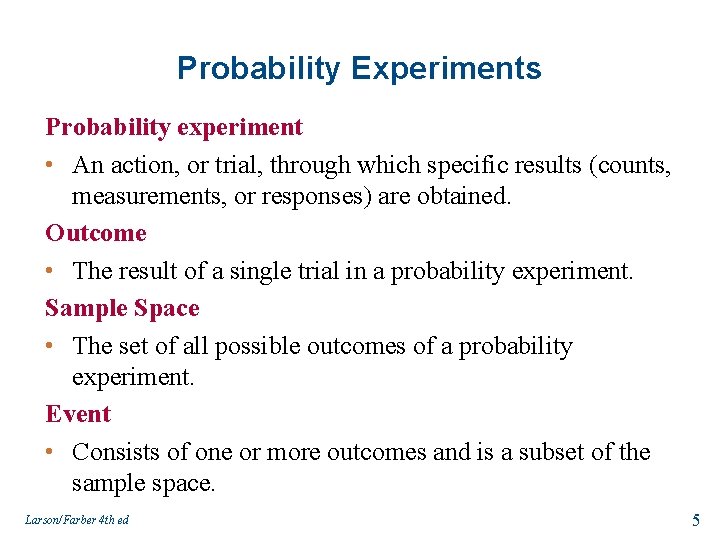 Probability Experiments Probability experiment • An action, or trial, through which specific results (counts,