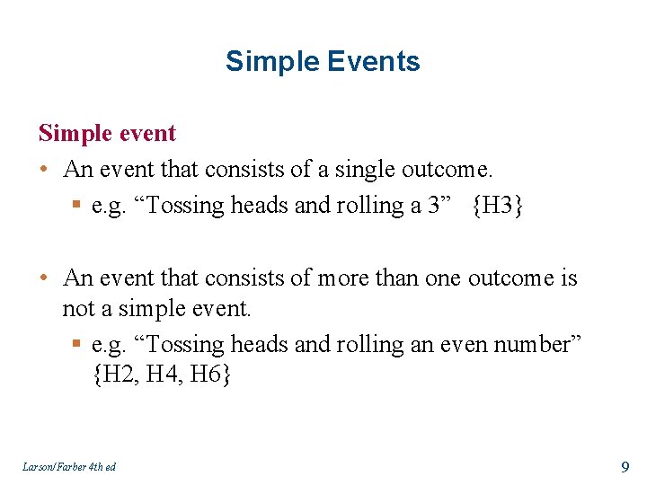 Simple Events Simple event • An event that consists of a single outcome. §