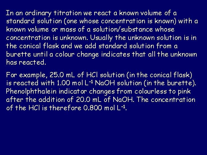 In an ordinary titration we react a known volume of a standard solution (one