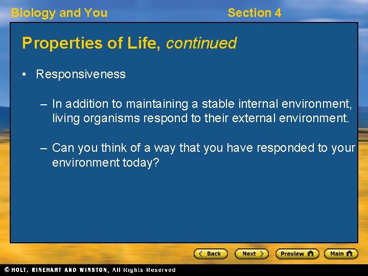 Biology and You Section 4 Properties of Life, continued • Responsiveness – In addition