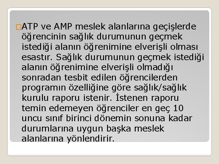 �ATP ve AMP meslek alanlarına geçişlerde öğrencinin sağlık durumunun geçmek istediği alanın öğrenimine elverişli