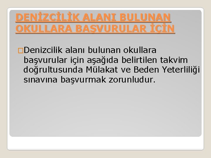 DENİZCİLİK ALANI BULUNAN OKULLARA BAŞVURULAR İÇİN �Denizcilik alanı bulunan okullara başvurular için aşağıda belirtilen