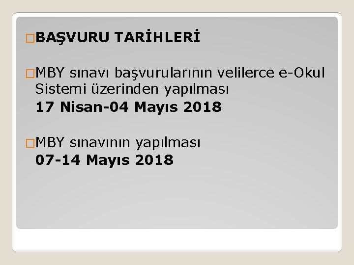 �BAŞVURU TARİHLERİ �MBY sınavı başvurularının velilerce e-Okul Sistemi üzerinden yapılması 17 Nisan-04 Mayıs 2018