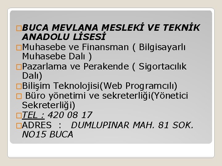 �BUCA MEVLANA MESLEKİ VE TEKNİK ANADOLU LİSESİ �Muhasebe ve Finansman ( Bilgisayarlı Muhasebe Dalı