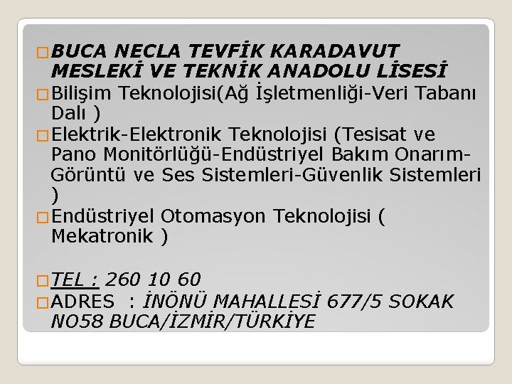 �BUCA NECLA TEVFİK KARADAVUT MESLEKİ VE TEKNİK ANADOLU LİSESİ �Bilişim Teknolojisi(Ağ İşletmenliği-Veri Tabanı Dalı