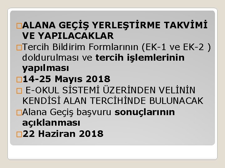 �ALANA GEÇİŞ YERLEŞTİRME TAKVİMİ VE YAPILACAKLAR �Tercih Bildirim Formlarının (EK-1 ve EK-2 ) doldurulması