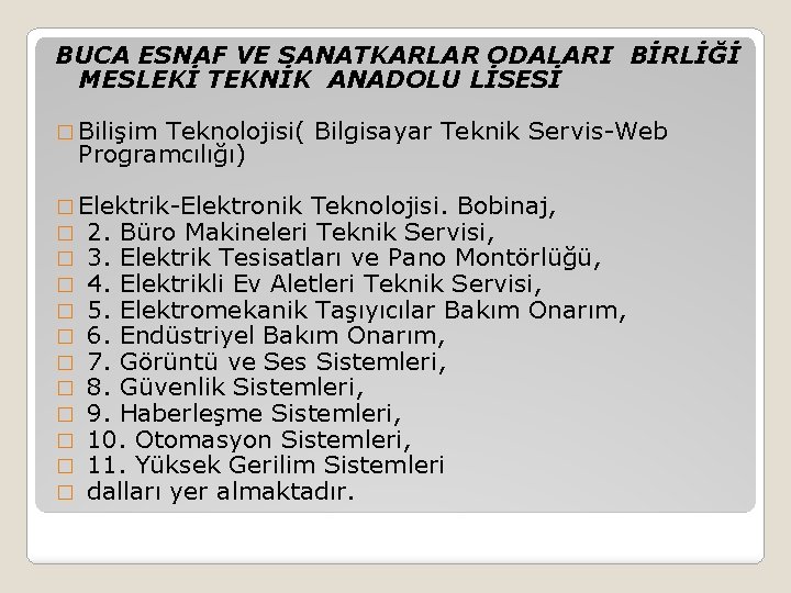 BUCA ESNAF VE SANATKARLAR ODALARI BİRLİĞİ MESLEKİ TEKNİK ANADOLU LİSESİ � Bilişim Teknolojisi( Bilgisayar
