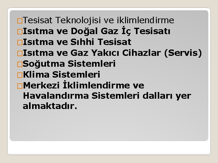 �Tesisat Teknolojisi ve iklimlendirme �Isıtma ve Doğal Gaz İç Tesisatı �Isıtma ve Sıhhi Tesisat