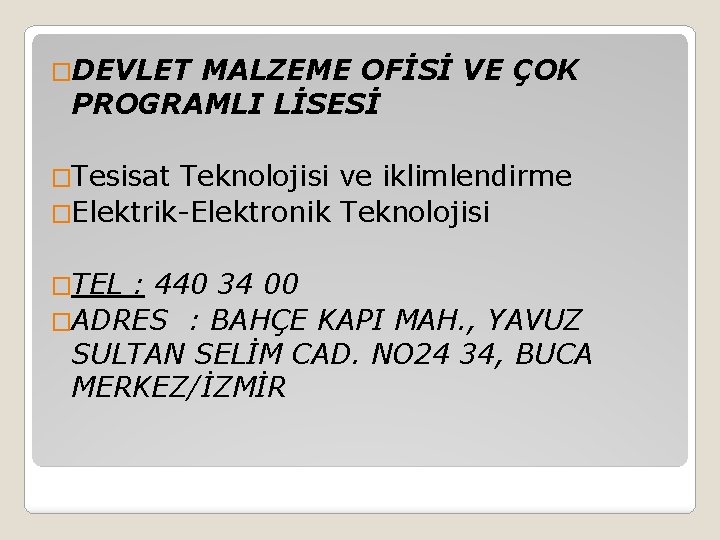 �DEVLET MALZEME OFİSİ VE ÇOK PROGRAMLI LİSESİ �Tesisat Teknolojisi ve iklimlendirme �Elektrik-Elektronik Teknolojisi �TEL