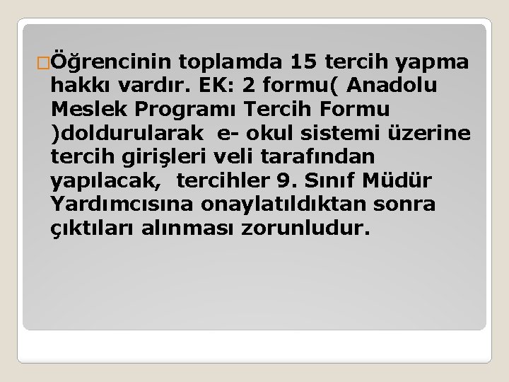 �Öğrencinin toplamda 15 tercih yapma hakkı vardır. EK: 2 formu( Anadolu Meslek Programı Tercih