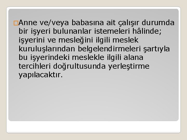 �Anne ve/veya babasına ait çalışır durumda bir işyeri bulunanlar istemeleri hâlinde; işyerini ve mesleğini