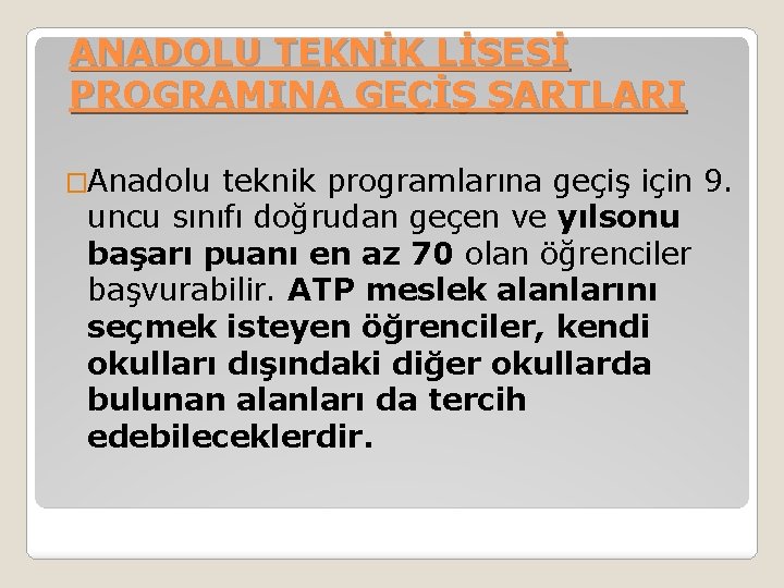 ANADOLU TEKNİK LİSESİ PROGRAMINA GEÇİŞ ŞARTLARI �Anadolu teknik programlarına geçiş için 9. uncu sınıfı